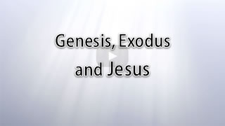 Genesis, Exodus and Jesus